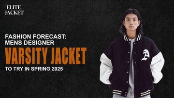 Fashion Forecast: Men’s Designer Varsity Jackets to Try in Spring 2025